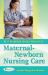 Maternal-Newborn Nursing Care : Best Evidence-Based Practices