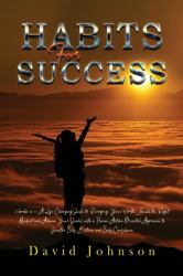 Habits for Success 2022 : 2 Books in 1: a Life-Changing Guide to Recognize Your Worth, Build the Right Mindset and Achieve yоur Gоals, with a Proven Action-Oriented Approach to Greater Self-Esteem and Self-Confidence