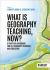 What Is Geography Teaching, Now?