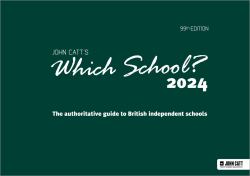 Which School? 2024: the Authoritative Guide to British Independent Schools