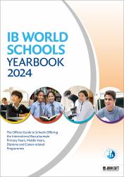 IB World Schools Yearbook 2024 : The Official Guide to Schools Offering the International Baccalaureate Primary Years, Middle Years, Diploma and Career-Related Programmes