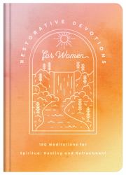 Restorative Devotions for Women : 180 Meditations for Spiritual Healing and Refreshment