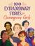 100 Extraordinary Stories for Courageous Girls : Unforgettable Tales of Women of Faith