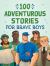 100 Adventurous Stories for Brave Boys : Memorable Tales of Men of Faith