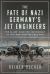 The Fate of Nazi Germany's Jet Engineers : The Allies' Race for Technology in 1945 and into the Cold War