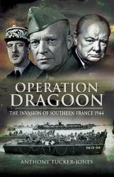 Operation Dragoon : The Liberation of Southern France 1944