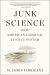 Junk Science and the American Criminal Justice System