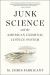 Junk Science and the American Criminal Justice System