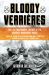 Bloody Verrières: the I. SS-Panzerkorps Defence of the Verrières-Bourguebus Ridges : Volume II: the Defeat of Operation Spring and the Battles of Tilly-La-Campagne, 23 July-5 August 1944