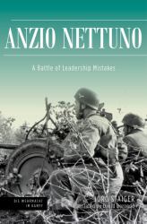 Anzio Nettuno : A Battle of Leadership Mistakes