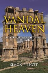 Vandal Heaven : Reinterpreting Post-Roman North Africa