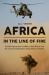 Africa - in the Line of Fire : Jihadist-Sponsored Conflicts Within Africa and the Security Implications Beyond the Continent