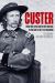 Custer : From the Civil War's Boy General to the Battle of the Little Bighorn