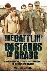 The Battlin' Bastards of Bravo : Bravo Company, 1/506th, 101st Airborne, in Vietnam and Beyond