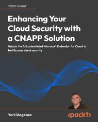 Enhancing Your Cloud Security with a CNAPP Solution : Unlock the Full Potential of Microsoft Defender for Cloud to Fortify Your Cloud Security