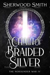 A Chain of Braided Silver : The Norsunder War IV