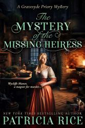 The Mystery of the Missing Hieress : Gravesyde Priory Mysteries Book Two