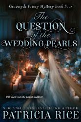 The Question of the Wedding Pearls : Gravesyde Priory Mysteries Book Four