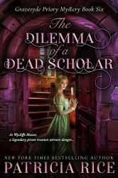 The Dilemma of a Dead Scholar : Gravesyde Priory Mysteries Book Six