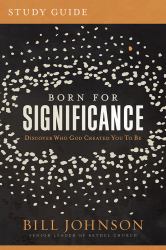 Born for Significance Study Guide : Master the Purpose, Process, and Peril of Promotion