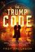 The Trump Code : Exploring Time Travel, Nikola Tesla, the Trump Lineage, and America's Future