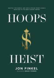 Hoops Heist : Seattle, the Sonics, and How a Stolen Team's Legacy Gave Rise to the NBA's Secret Empire