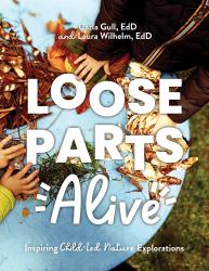 Loose Parts Alive : Inspiring Child-Led Nature Explorations