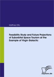 Feasibility Study and Future Projections of Suborbital Space Tourism at the Example of Virgin Galactic