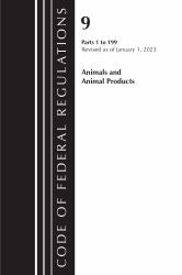 Code of Federal Regulations, Title 09 Animals and Animal Products 1-199, Revised As of January 1 2023