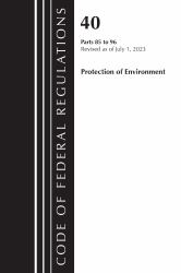 Code of Federal Regulations, Title 40 Protection of the Environment 85-96, Revised As of July 1 2023