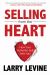 Selling from the Heart : How Your Authentic Self Sells You