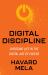 Digital Discipline : Choosing Life in the Digital Age of Excess