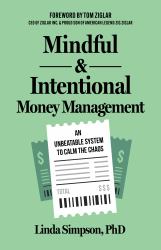 Mindful & Intentional Money Management : An Unbeatable System to Calm the Chaos