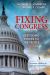 Fixing Congress : Restoring the Power of the People