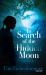 In Search of the Hidden Moon : A Novel