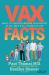 Vax Facts : What to Consider Before Vaccinating at All Ages and Stages of Life