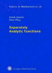 Separately Analytic Functions/Marek Jarnicki, Peter Pfug