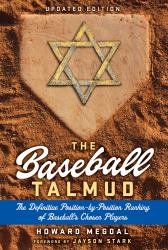 The Baseball Talmud : The Definitive Position-By-Position Ranking of Baseball's Chosen Players