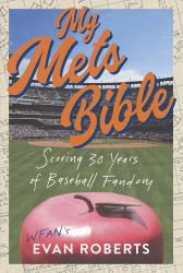 My Mets Bible : Scoring 30 Years of Baseball Fandom