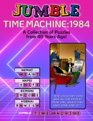 Jumble® Time Machine 1984 : A Collection of Puzzles from 40 Years Ago