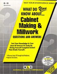 What Do You Know about Cabinet Making and Millwork? : Passbooks Study Guide