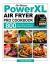 The Ultimate PowerXL Air Fryer Pro Cookbook : 800 Easy, Healthy and Delicious Recipes for Every Occasion