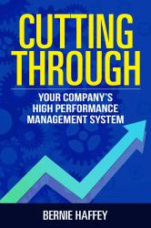 Cutting Through : Your Company's High Performance Management System