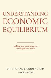 Understanding Economic Equilibrium : Making Your Way Through an Interdependent World