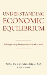 Understanding Economic Equilibrium : Making Your Way Through an Interdependent World