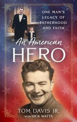 An American Hero : One Man's Legacy of Fatherhood and Faith