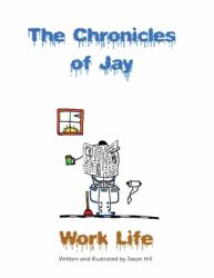 The Chronicles of Jay : Work Life