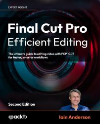 Final Cut Pro Efficient Editing : The Ultimate Guide to Editing Video with FCP for Mac