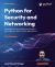 Python for Security and Networking : Leverage Python Modules and Tools in Securing Your Network and Applications