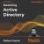 Mastering Active Directory - Third Edition : Design, Deploy, and Protect Active Directory Domain Services for Windows Server 2022